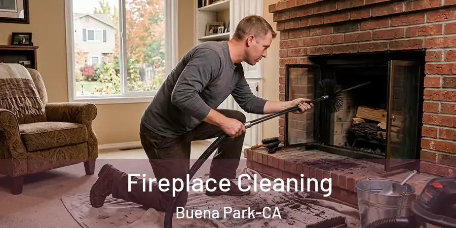  Fireplace Cleaning Buena Park-CA