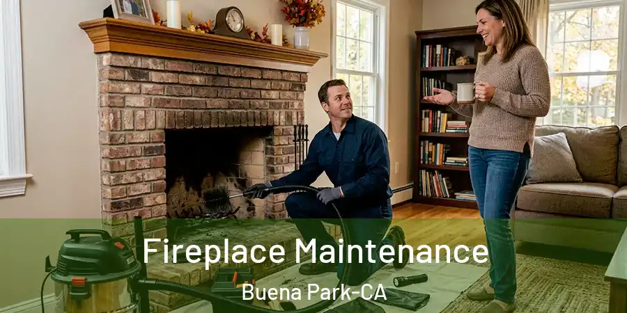  Fireplace Maintenance Buena Park-CA