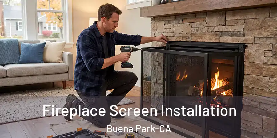  Fireplace Screen Installation Buena Park-CA