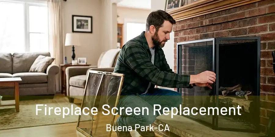 Fireplace Screen Replacement Buena Park-CA