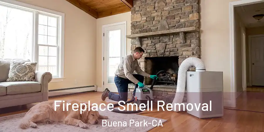 Fireplace Smell Removal Buena Park-CA