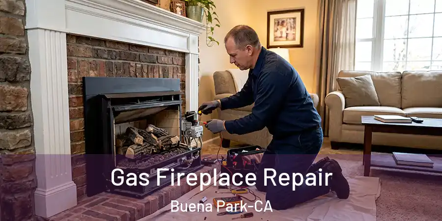 Gas Fireplace Repair Buena Park-CA