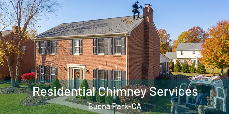  Residential Chimney Services Buena Park-CA